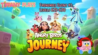 TIFFANY PLAYS: ANGRY BIRDS JOURNEY - FRENEMIES EVENT #1 - LEVELS 625-630