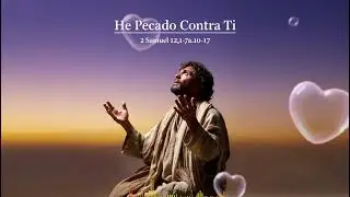 He Pecado Contra Ti - 2 Samuel 12,1-7a.10-17 | CristoVox