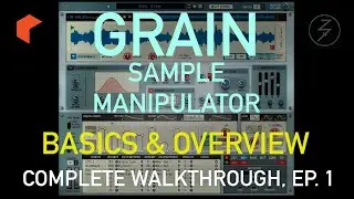 Basics and Overview - Grain Sample Manipulator Complete Walkthrough, Ep. 1