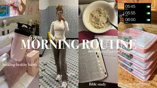 6AM productive morning routine⛅️: building healthy & holy habits, Bible study, gym, + meal prepping!