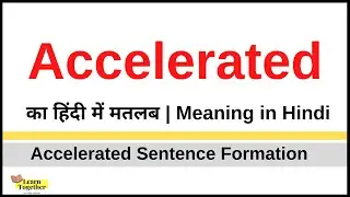 Accelerated Meaning in Hindi Sentence Examples Of Accelerated - LearnTogether English Through Hindi