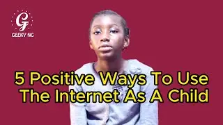 5 Positive Ways To Use The Internet As A Child