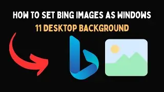 Как установить изображения Bing в качестве обоев рабочего стола Windows 11
