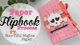 Paper Flipbook Process Ft. Boo-Tiful Nights Paper | paper crafts | scrapbooking
