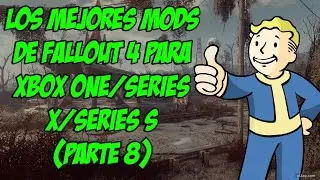 LOS MEJORES MODS PARA XBOX ONE/SERIES X/S (PARTE 8) | FALLOUT 4