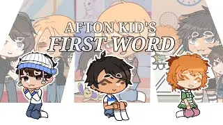 AFTON KIDS FIRST WORD gacha FNAF/Short(rushed) MY AU/THEORY