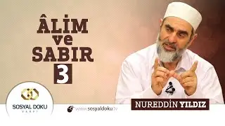 55) Hadislerle Diriliş - ÂLİM ve SABIR (3) - Nureddin Yıldız - Sosyal Doku Vakfı