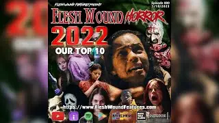 2022: OUR TOP 10 | Flesh Wound HORROR | Countdown | Best Films | 880