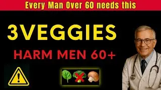 Men Over 60: 3 Vegetables Silently Destroying Men&rsquo;s Health| Seniors Healthy Tips