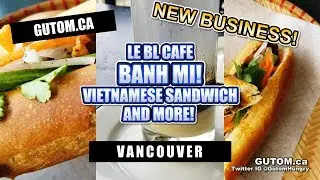 BANH MI! LE BL CAFE VIETNAMESE SANDWICH | Vancouver Food Guide Reviews - Gutom.ca