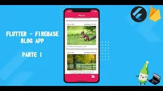 Blog App con Flutter y Firebase Storage - Firestore (Parte 1)