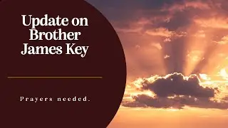 Update on Brother James Key