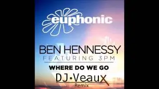 Ben Hessenny ft. 3PM - Where Do We Go (DJ Veaux Remix)