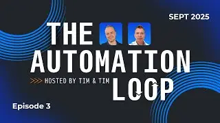 The Automation Loop: Episode 3 - September 2025
