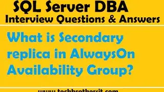 SQL Server DBA Interview | What is Secondary replica in AlwaysOn Availability Group