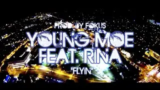 Young Moe ft Rina - Flyin (Prod.By Fokus)