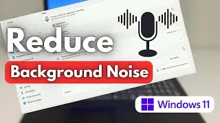 How To Reduce Microphone Background Noise in Windows 11