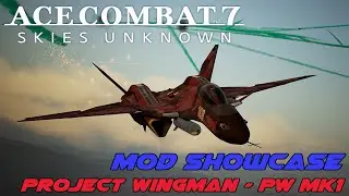 Ace Combat Mod Showcase: PW Mk1 from Project WIngman