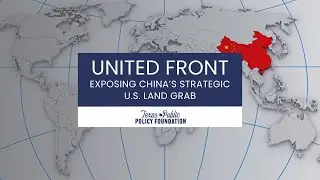 United Front: Exposing China&rsquo;s Strategic U.S. Land Grab