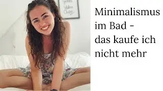 Minimalismus im Badezimmer - das kaufe ich NICHT mehr nach // #zerowaste #geldsparen