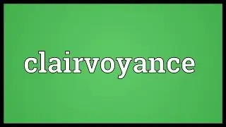 Clairvoyance Meaning
