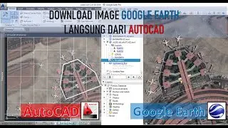 Download Image Google Earth Langsung Dari AutoCAD Menggunakan LISP