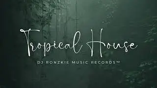 Best Of Tropical House Music 2023 Chill Vibe Mix | Dj Ronzkie Music Records&trade;️