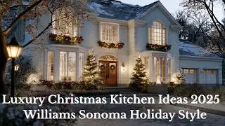 🎄Идеи роскошной рождественской кухни 2025 | Williams Sonoma Holiday Style