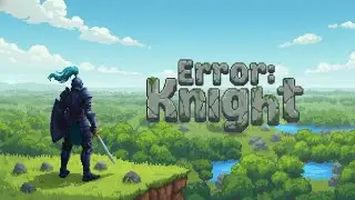 Error: Knight - Something is Wrong with this Game...