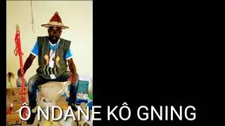 Ô NDANE KÔ GNING