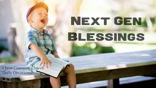 Daily Devotional, Hebrews 11:20-22 | Episode 30 | Christ Covenant Churchly Devotional, Hebrews 1:13-