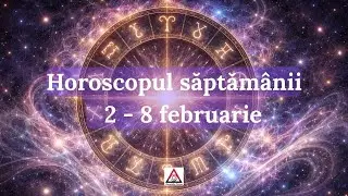 Horoscopul Saptamanii 2 - 8 Februarie 2026 | Alexandra Coman