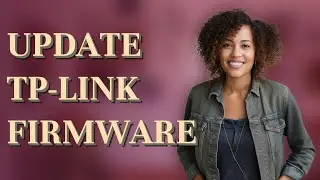 How Do I Find and Install TP-Link Router Firmware Updates?