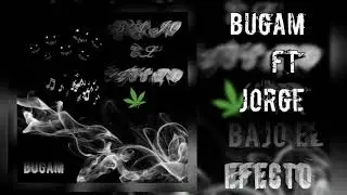 Bajo el efecto-Bugam ft Jorge-SDG Br24