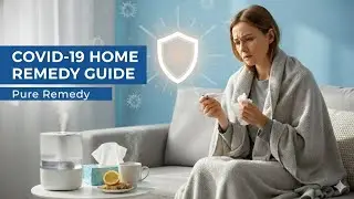 &ldquo;COVID-19 & Long COVID: Best Home Remedies That Actually Help