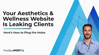 Your Aesthetics & Wellness Website Is Leaking Clients, Here's How to Plug the Holes.
