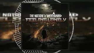 The Nation! & Withard - Feeling Lonely // HANDS UP // DANCECLUSIVE