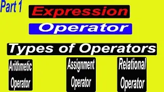 Expression| Operator| Types of Operators| Arithmetic Operator| Assignment Operator| Part 1