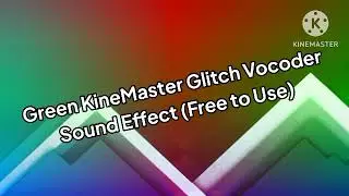 Green KineMaster Glitch Vocoder Sound Effect (Free To Use)