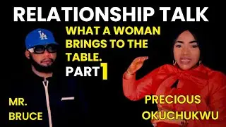 Relationship Advice, What a woman brings to the table in a relationship or marriage.