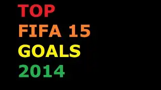 FIFA 15 | TOP 2014 GOALS