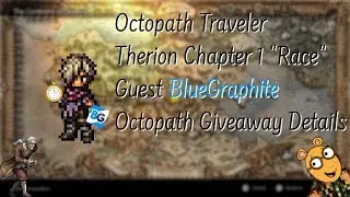 OCTOPATH TRAVELER: Therion Chapter 1 Race Featuring BlueGraphite