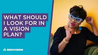 What should I look for in a vision plan? | DeltaVision