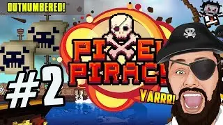 Pixel Piracy #2 - OUTNUMBERED!