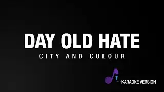 City and Colour - Day Old Hate (Karaoke Version)