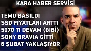 Temu Basıldı, SSD Yükseldi, Sony TV Gitti, 6 Şubat Yaklaştı