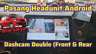 Pasang Headunit Android RAM 4Gb ROM 64Gb Real plus Dashcam Front and Rear