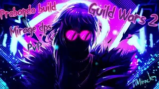 🥊PROBANDO BUILD MIRAGE DPS GUILDWARS 2 PVP🥊