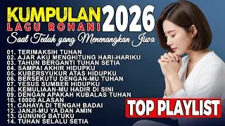 [ 1 JAM ] Lagu Penyembahan dan Ucapan Syukur | Saat Teduh Menenangkan Jiwa