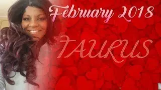 TAURUS HOROSCOPE FEBRUARY 2018